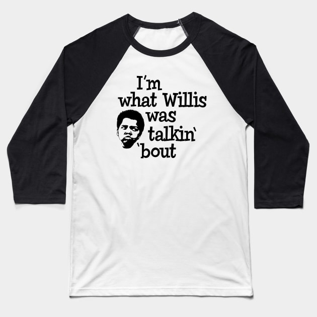 I'm what Willis was talkin' 'bout Baseball T-Shirt by Alema Art